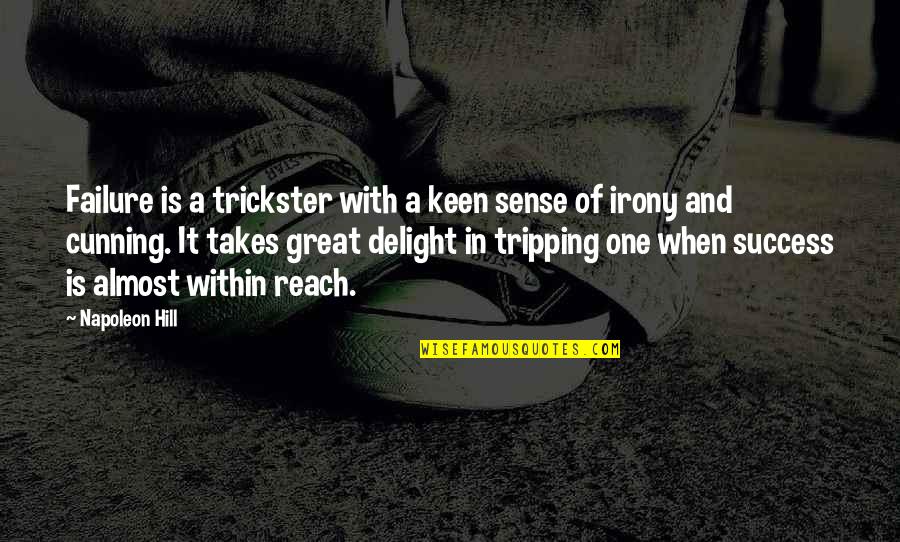 Hamlet And Laertes Foil Quotes By Napoleon Hill: Failure is a trickster with a keen sense