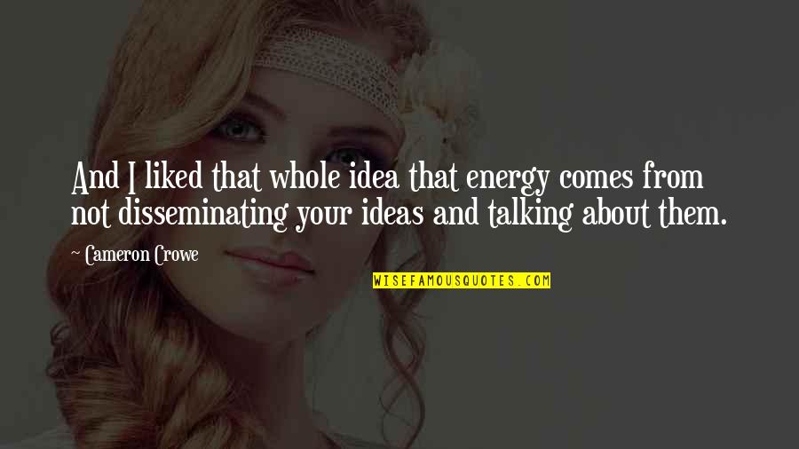 Hamlet And The Ghost Quotes By Cameron Crowe: And I liked that whole idea that energy Hamlet And The Ghost Quotes By Cameron Crowe: And I liked that whole idea that energy