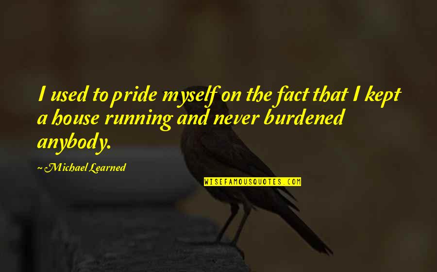 Hamlet Being A Coward Quotes By Michael Learned: I used to pride myself on the fact