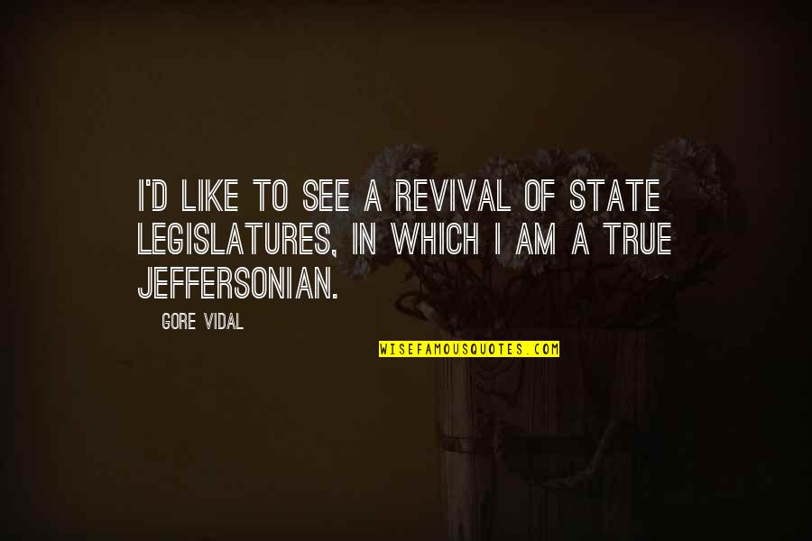 Hamlet Being Loyal To His Father Quotes By Gore Vidal: I'd like to see a revival of state