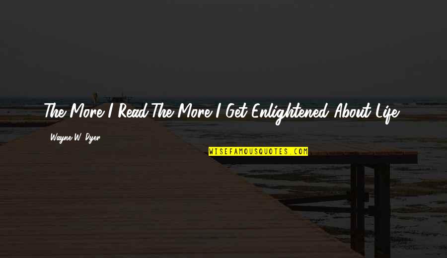 Hamlet Being Loyal To His Father Quotes By Wayne W. Dyer: The More I Read,The More I Get Enlightened Hamlet Being Loyal To His Father Quotes By Wayne W. Dyer: The More I Read,The More I Get Enlightened