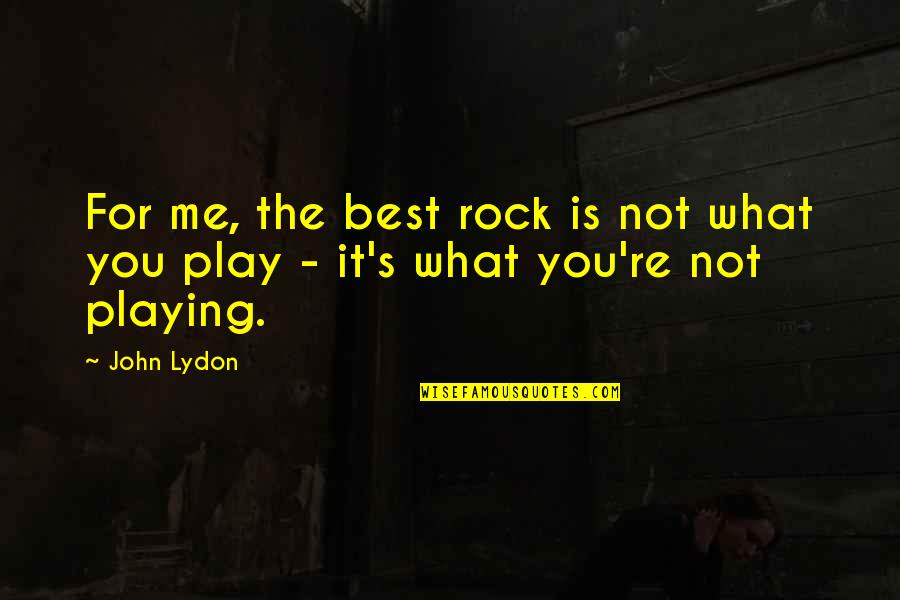 Hamlet Contemplative Quotes By John Lydon: For me, the best rock is not what