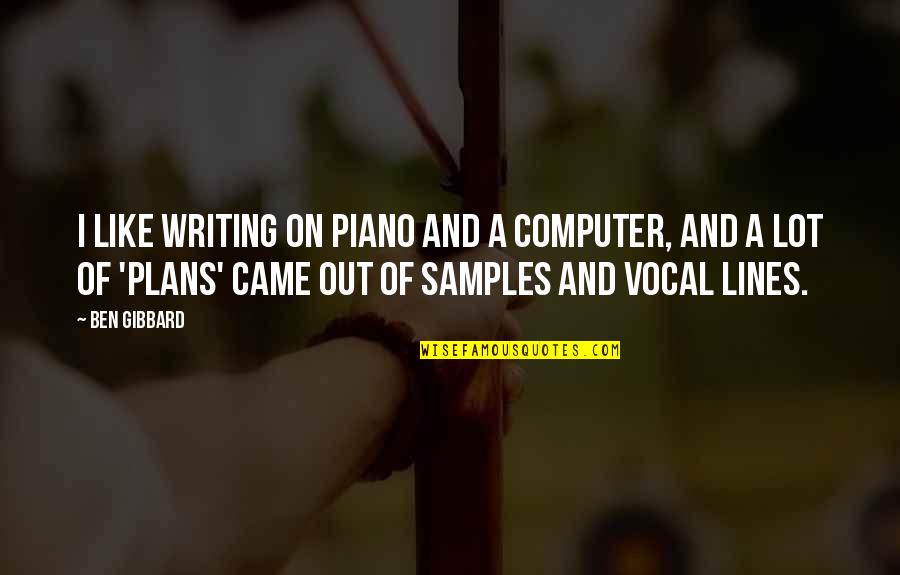 Hamlet Crossword Quotes By Ben Gibbard: I like writing on piano and a computer, Hamlet Crossword Quotes By Ben Gibbard: I like writing on piano and a computer,