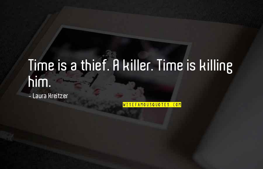 Hamlet Doesn't Love Ophelia Quotes By Laura Kreitzer: Time is a thief. A killer. Time is Hamlet Doesn't Love Ophelia Quotes By Laura Kreitzer: Time is a thief. A killer. Time is
