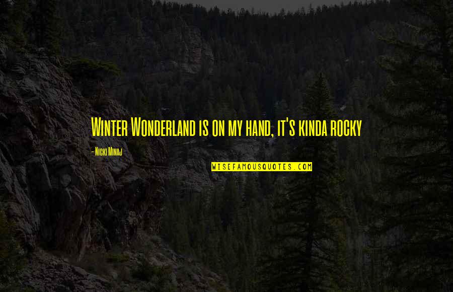 Hamlet Doesn't Love Ophelia Quotes By Nicki Minaj: Winter Wonderland is on my hand, it's kinda