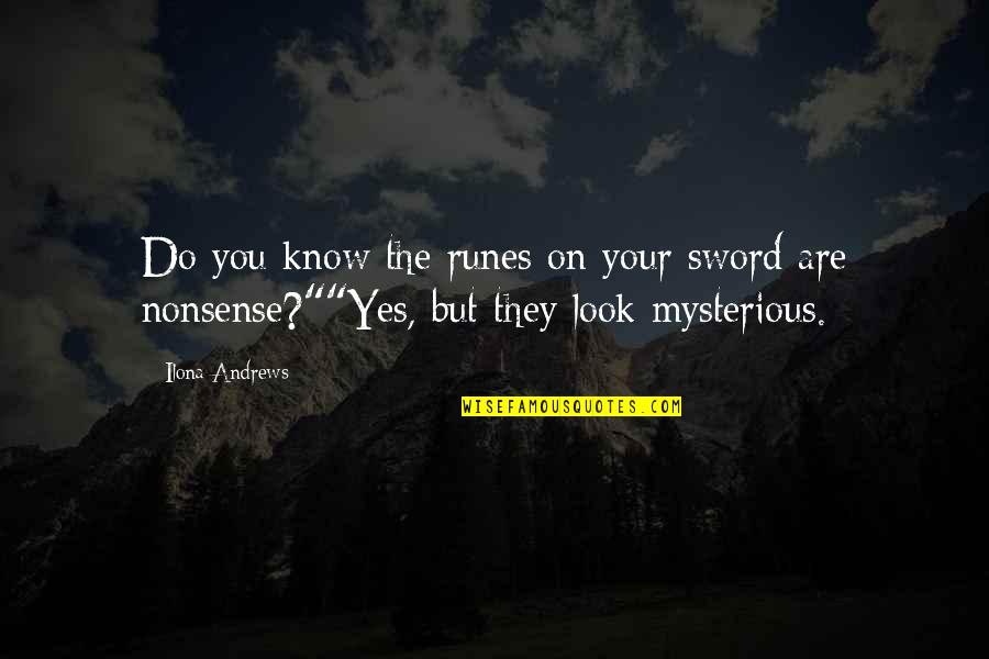 Hamlet Feigning Madness Quotes By Ilona Andrews: Do you know the runes on your sword