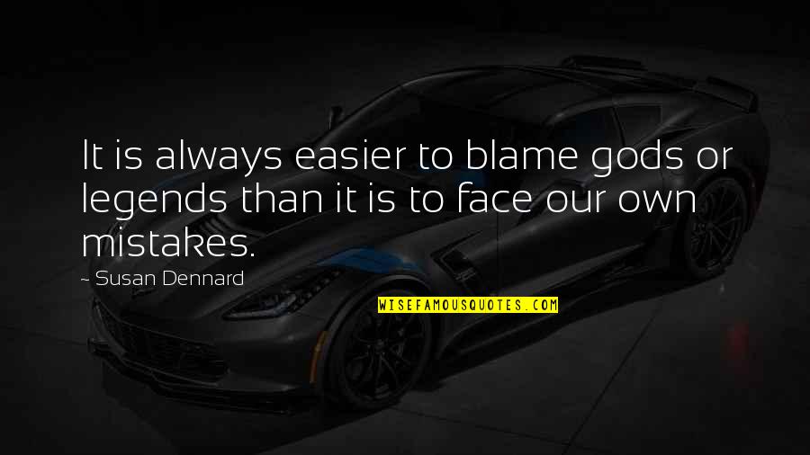 Hamlet Going Mad Quotes By Susan Dennard: It is always easier to blame gods or