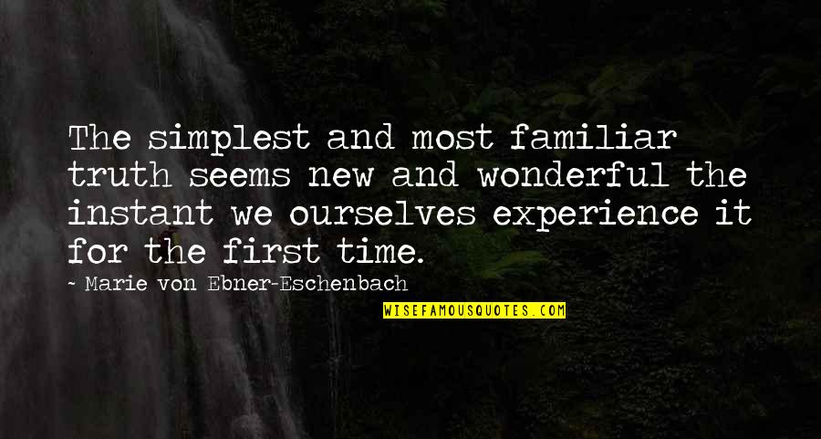 Hamlet Hesitation Quotes By Marie Von Ebner-Eschenbach: The simplest and most familiar truth seems new Hamlet Hesitation Quotes By Marie Von Ebner-Eschenbach: The simplest and most familiar truth seems new