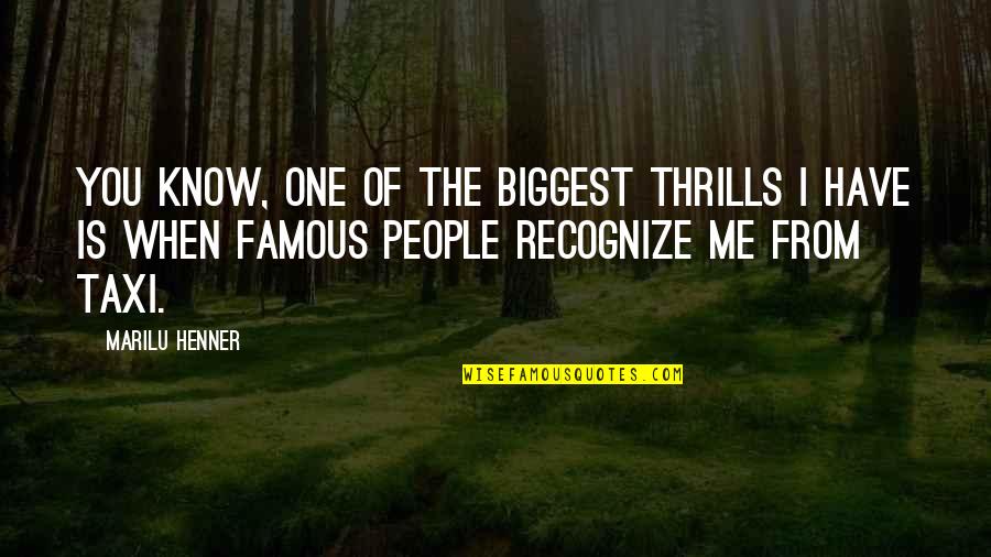 Hamlet Hesitation Quotes By Marilu Henner: You know, one of the biggest thrills I Hamlet Hesitation Quotes By Marilu Henner: You know, one of the biggest thrills I