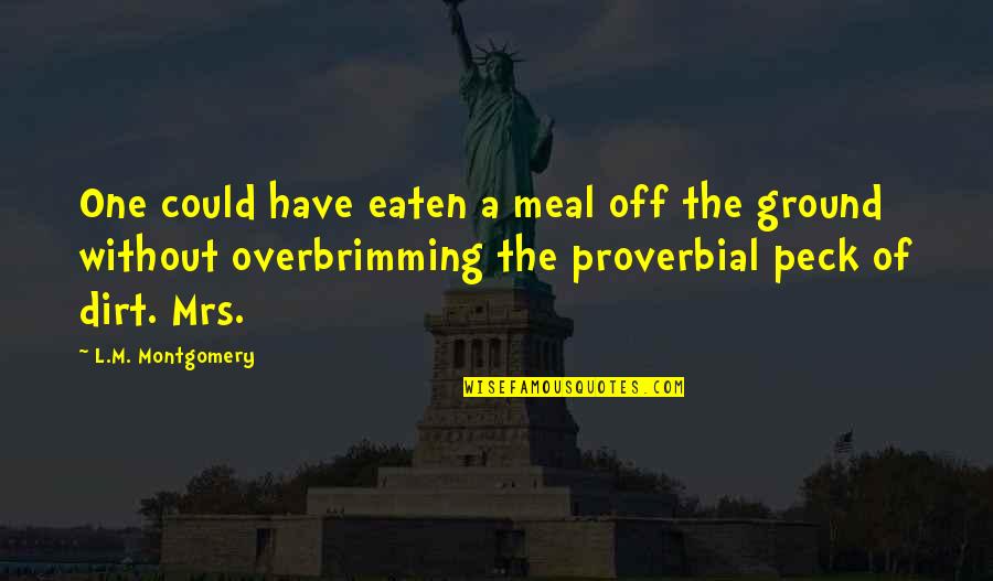 Hamlet His Inability To Act Quotes By L.M. Montgomery: One could have eaten a meal off the