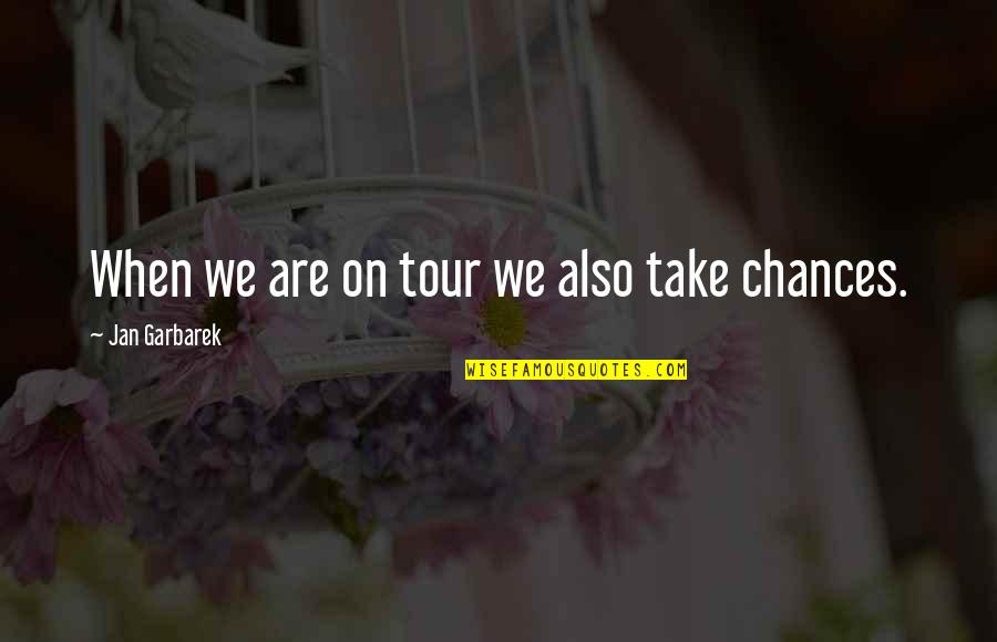 Hamlet Inn Quotes By Jan Garbarek: When we are on tour we also take Hamlet Inn Quotes By Jan Garbarek: When we are on tour we also take