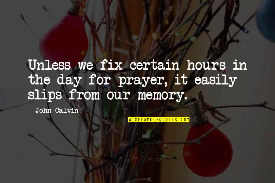 Hamlet Inn Quotes By John Calvin: Unless we fix certain hours in the day