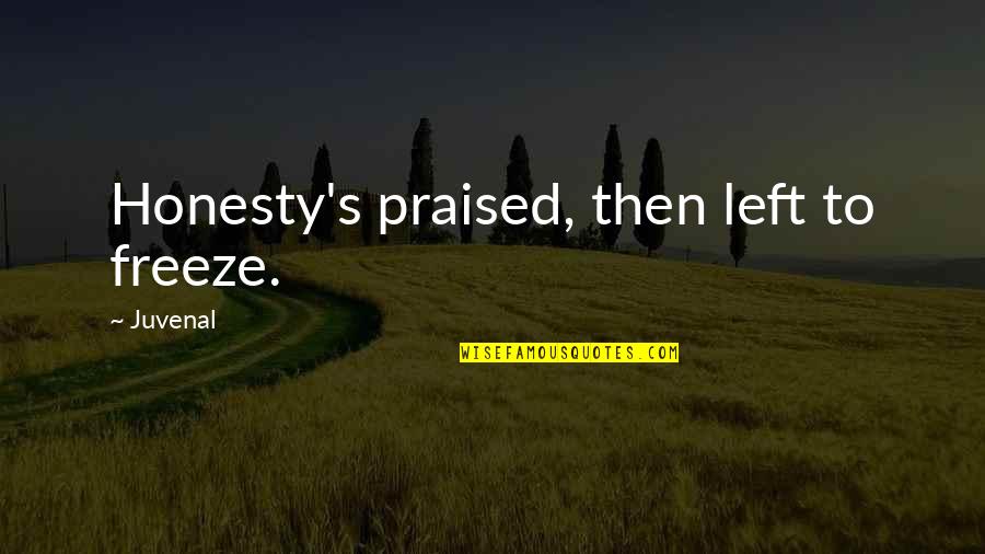 Hamlet Moral Dilemma Quotes By Juvenal: Honesty's praised, then left to freeze.