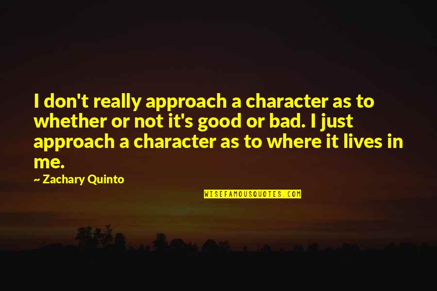 Hamlet Ophelia Quotes By Zachary Quinto: I don't really approach a character as to Hamlet Ophelia Quotes By Zachary Quinto: I don't really approach a character as to