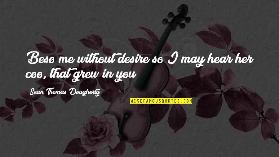 Hamlet Perception Vs Reality Quotes By Sean Thomas Dougherty: Beso me without desire so I may hear Hamlet Perception Vs Reality Quotes By Sean Thomas Dougherty: Beso me without desire so I may hear