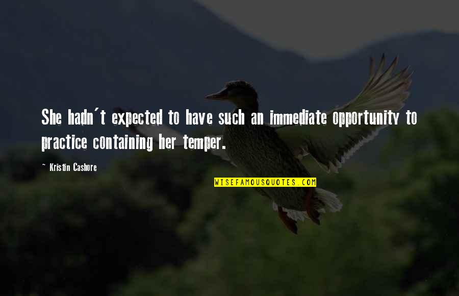 Hamlet Revenge Explained Quotes By Kristin Cashore: She hadn't expected to have such an immediate Hamlet Revenge Explained Quotes By Kristin Cashore: She hadn't expected to have such an immediate