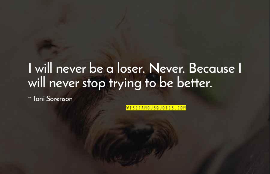 Hamlet Romantic Quotes By Toni Sorenson: I will never be a loser. Never. Because