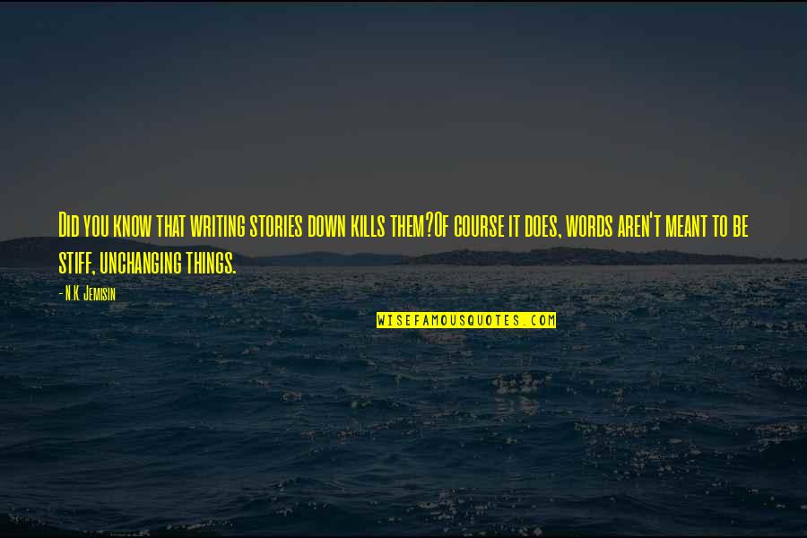 Hamlet Sorrow Quotes By N.K. Jemisin: Did you know that writing stories down kills Hamlet Sorrow Quotes By N.K. Jemisin: Did you know that writing stories down kills