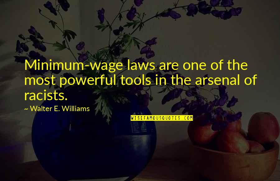 Hamlet Sword Fight Quotes By Walter E. Williams: Minimum-wage laws are one of the most powerful