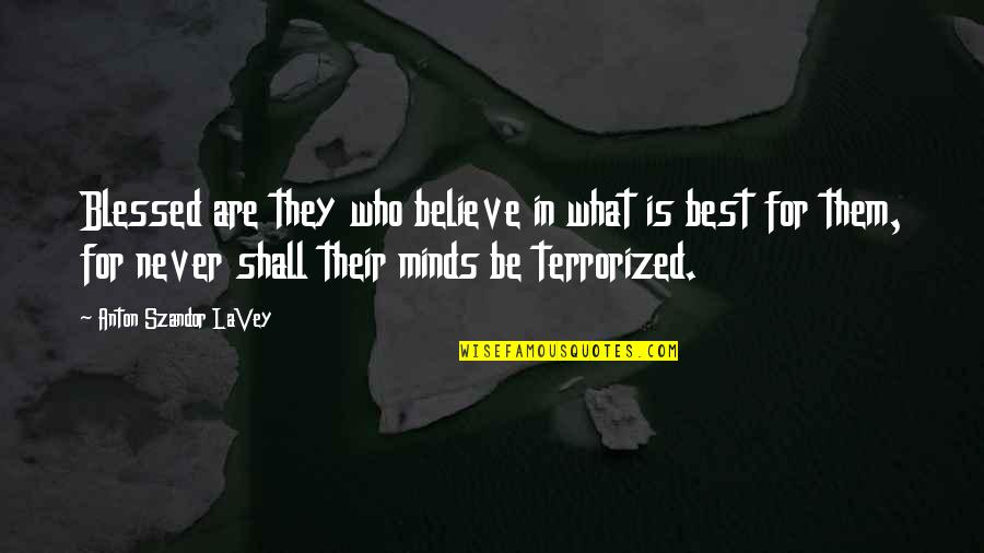Hamlet Theme Madness Quotes By Anton Szandor LaVey: Blessed are they who believe in what is
