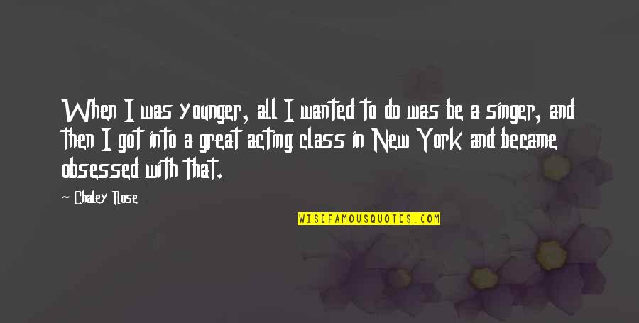 Hamlet Turmoil Quotes By Chaley Rose: When I was younger, all I wanted to Hamlet Turmoil Quotes By Chaley Rose: When I was younger, all I wanted to