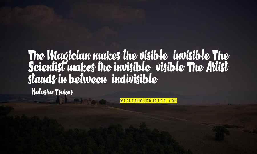 Hamlet's Inaction Quotes By Natasha Tsakos: The Magician makes the visible, invisible.The Scientist makes