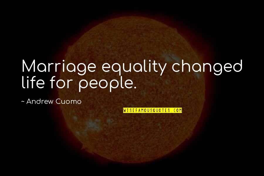 Hamlet's Loyalty Quotes By Andrew Cuomo: Marriage equality changed life for people. Hamlet's Loyalty Quotes By Andrew Cuomo: Marriage equality changed life for people.