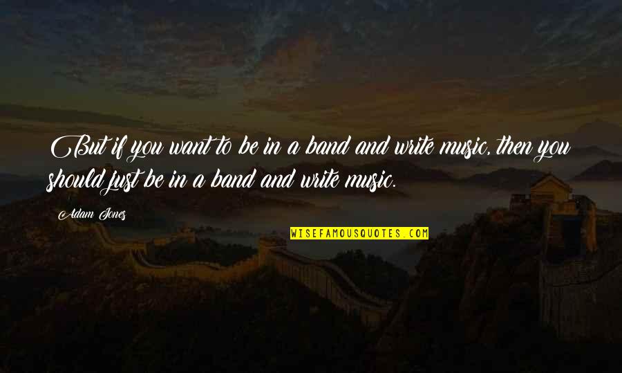 Hamlet's Sanity Quotes Quotes By Adam Jones: But if you want to be in a Hamlet's Sanity Quotes Quotes By Adam Jones: But if you want to be in a