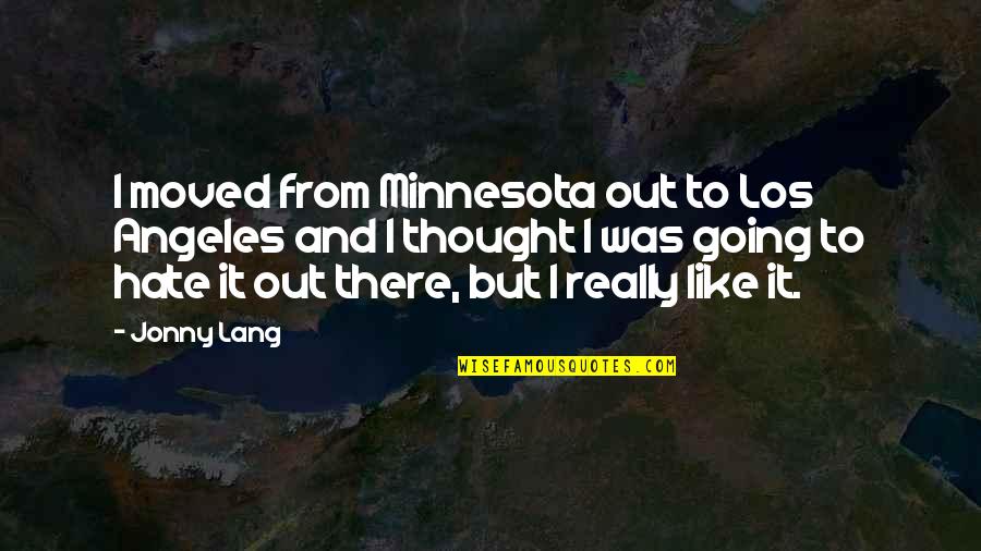 Hamlet's Sanity Quotes Quotes By Jonny Lang: I moved from Minnesota out to Los Angeles