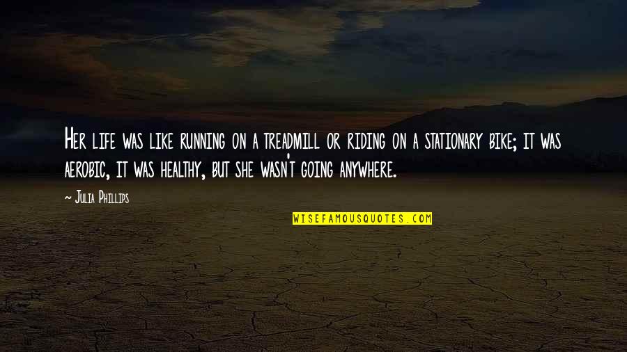 Hamlin Quotes By Julia Phillips: Her life was like running on a treadmill Hamlin Quotes By Julia Phillips: Her life was like running on a treadmill