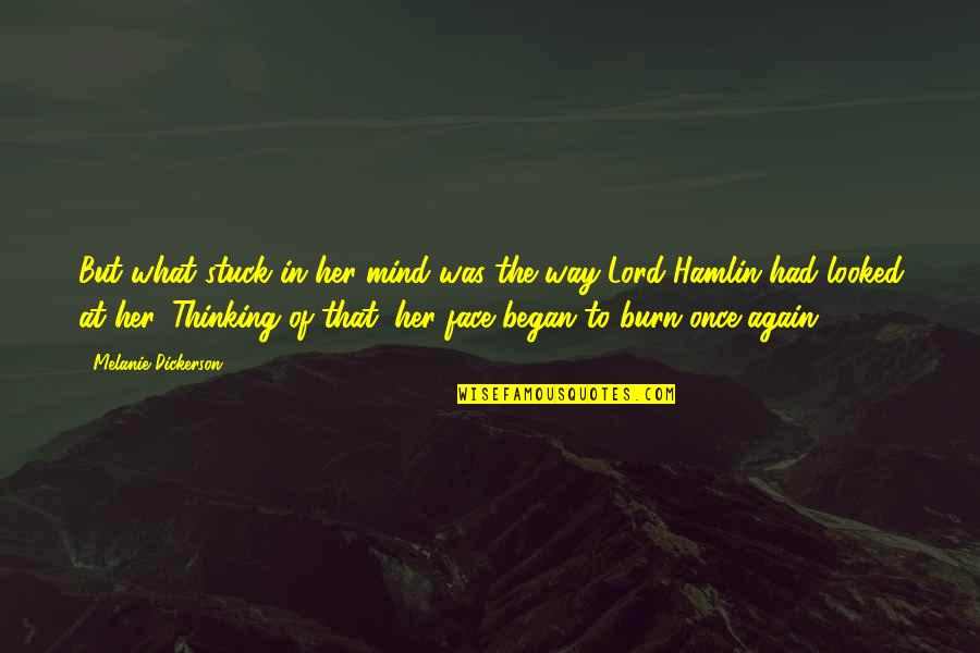 Hamlin Quotes By Melanie Dickerson: But what stuck in her mind was the Hamlin Quotes By Melanie Dickerson: But what stuck in her mind was the