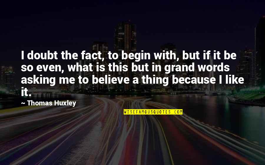 Hamlin Quotes By Thomas Huxley: I doubt the fact, to begin with, but Hamlin Quotes By Thomas Huxley: I doubt the fact, to begin with, but