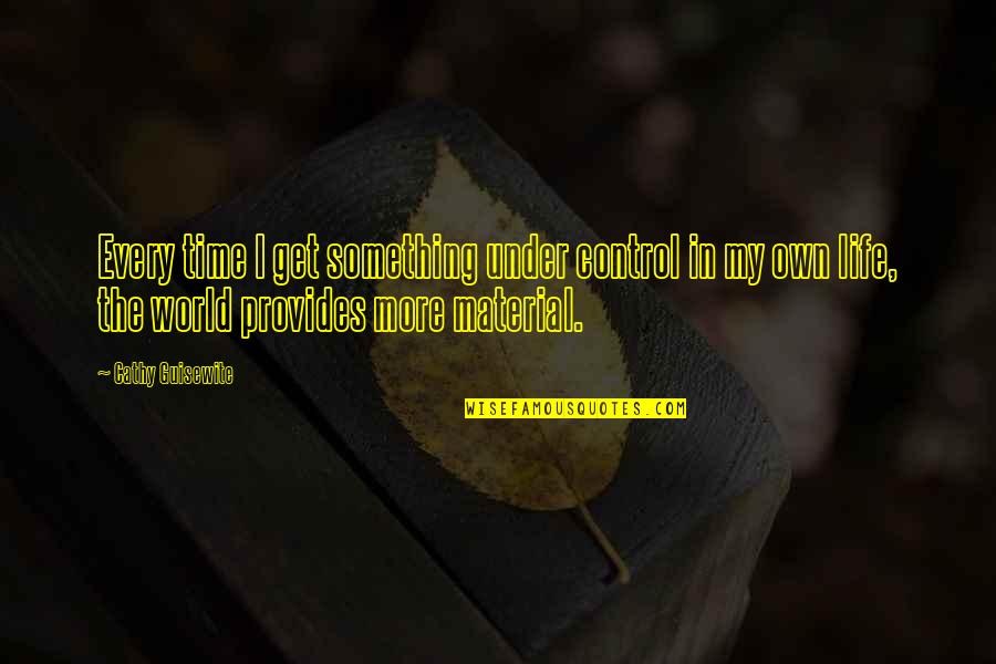 Hamling Hill Quotes By Cathy Guisewite: Every time I get something under control in Hamling Hill Quotes By Cathy Guisewite: Every time I get something under control in