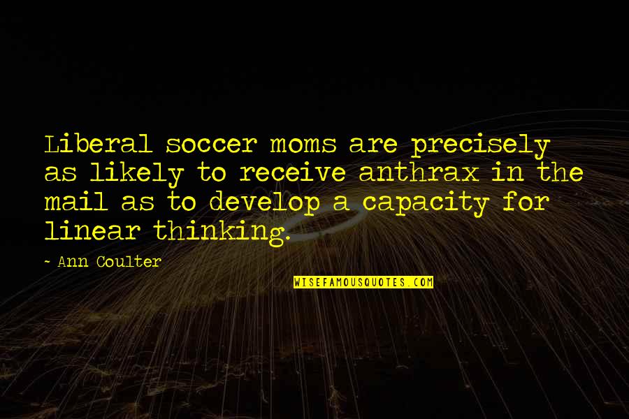 Hamlyn Quotes By Ann Coulter: Liberal soccer moms are precisely as likely to Hamlyn Quotes By Ann Coulter: Liberal soccer moms are precisely as likely to