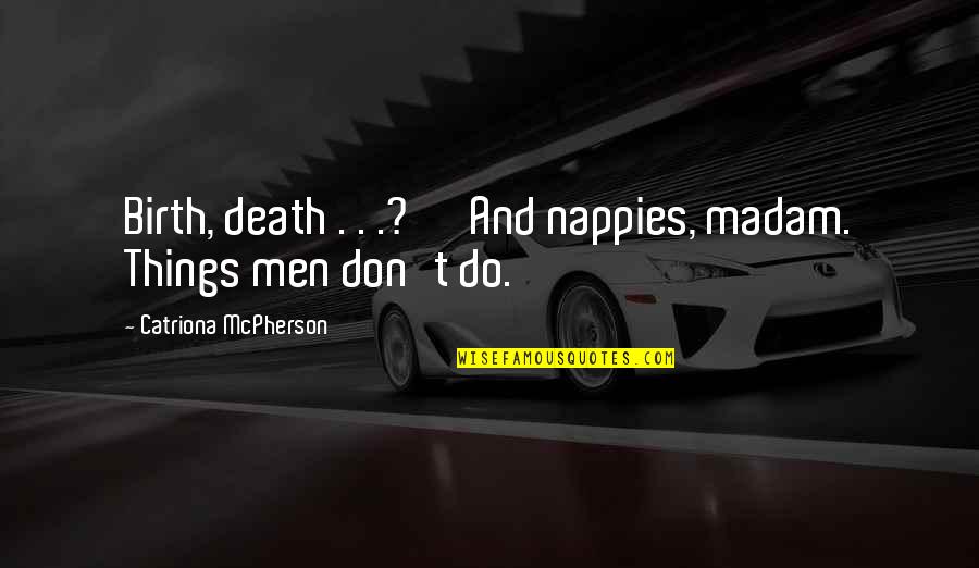 Hamm Piggy Bank Quotes By Catriona McPherson: Birth, death . . .?' 'And nappies, madam. Hamm Piggy Bank Quotes By Catriona McPherson: Birth, death . . .?' 'And nappies, madam.