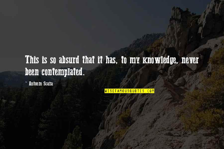 Hammarberg Bryn Quotes By Antonin Scalia: This is so absurd that it has, to