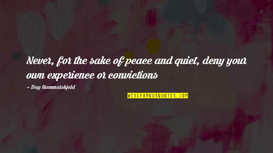 Hammarskjold Quotes By Dag Hammarskjold: Never, for the sake of peace and quiet,