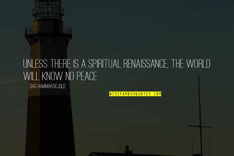 Hammarskjold Quotes By Dag Hammarskjold: Unless there is a spiritual renaissance, the world