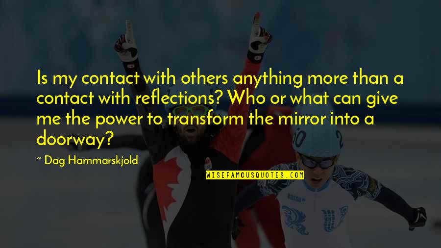 Hammarskjold Quotes By Dag Hammarskjold: Is my contact with others anything more than