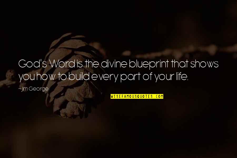 Hammas32 Quotes By Jim George: God's Word is the divine blueprint that shows