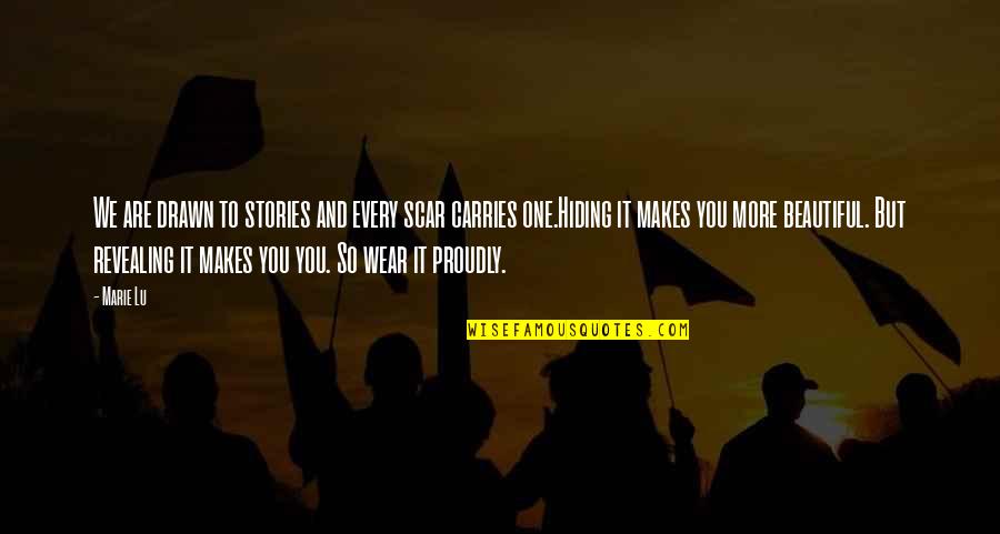 Hammas32 Quotes By Marie Lu: We are drawn to stories and every scar