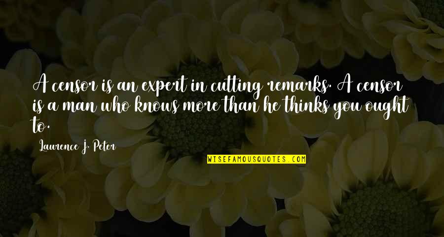 Hammell Quotes By Laurence J. Peter: A censor is an expert in cutting remarks. Hammell Quotes By Laurence J. Peter: A censor is an expert in cutting remarks.