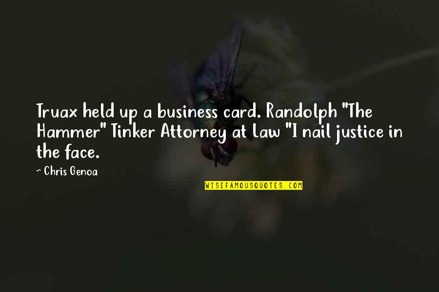 Hammer And Nail Quotes By Chris Genoa: Truax held up a business card. Randolph "The