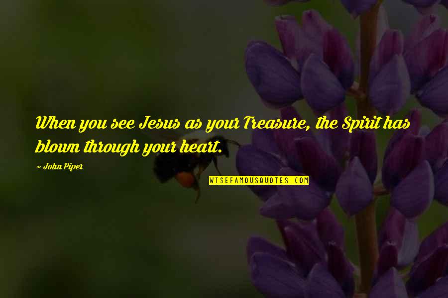 Hammer Throw Quotes By John Piper: When you see Jesus as your Treasure, the