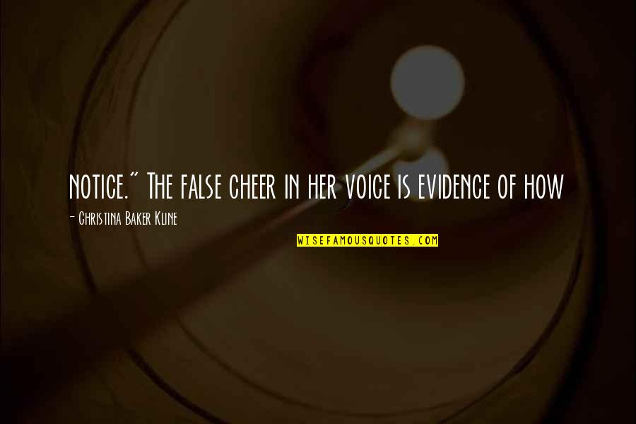 Hammer Time Quotes By Christina Baker Kline: notice." The false cheer in her voice is