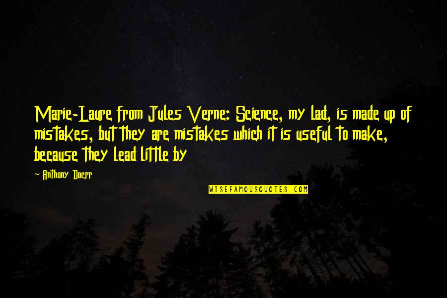 Hammeren Lighthouse Quotes By Anthony Doerr: Marie-Laure from Jules Verne: Science, my lad, is