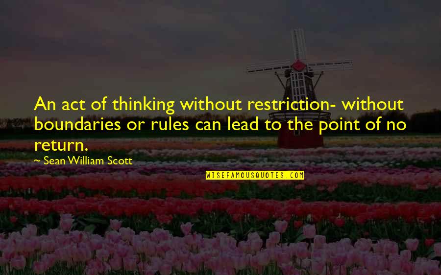 Hammerheads Bar Quotes By Sean William Scott: An act of thinking without restriction- without boundaries