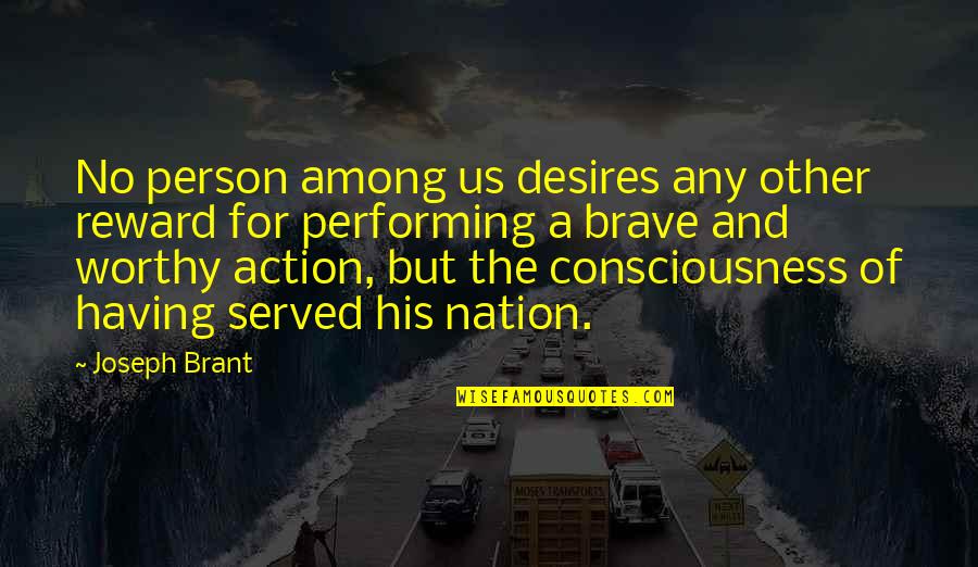 Hammerich Payne Quotes By Joseph Brant: No person among us desires any other reward Hammerich Payne Quotes By Joseph Brant: No person among us desires any other reward