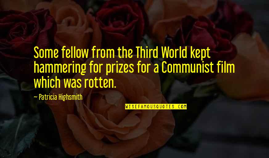 Hammering Quotes By Patricia Highsmith: Some fellow from the Third World kept hammering Hammering Quotes By Patricia Highsmith: Some fellow from the Third World kept hammering