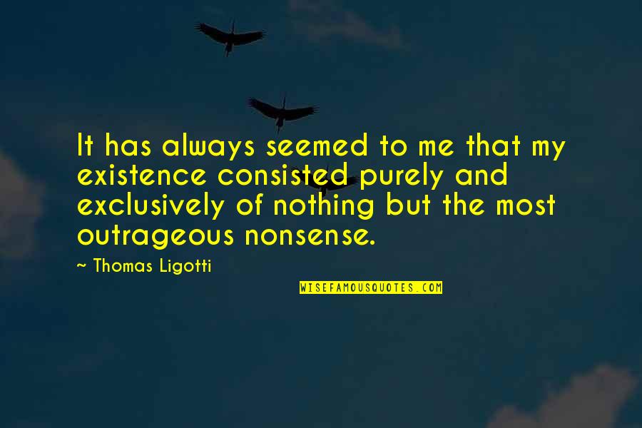 Hammerklavier Quotes By Thomas Ligotti: It has always seemed to me that my